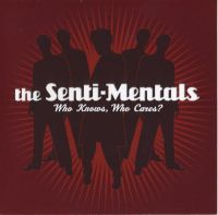 Senti-Mentals - Who Knows, Who Cares ?