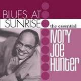 Ivory Joe Hunter - Blues At Sunrise - The Essential 2CD