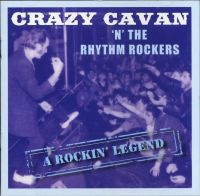 Crazy Cavan & The Rhythm Rockers - A Rockin' Legend