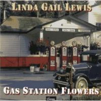 Linda Gail Lewis - Gas Station Flowers