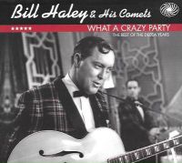 Bill Haley & His Comets - What A Crazy Party - Best Of The Decca Years 2CD