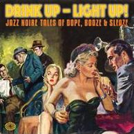 VA: - Drink Up - Light Up ! - Jazz Noire Tales Of Dope, Booze 2CD