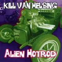 Kill Van Helsing - Alien Hotrod