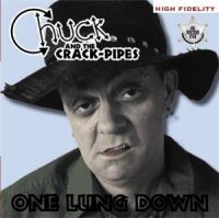 Chuck And The Crack-Pipes - One Lung Down