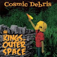 Cosmic Debris - Kings Of Outer Space