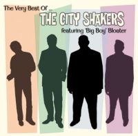 City Shakers - The Very Best Of City Shakers featuring Big Boy Bloater