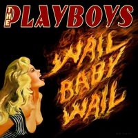 Playboys - Wail Baby Wail