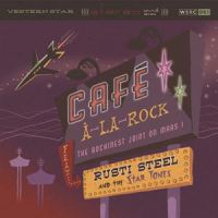 Rusti Steel And The Star Tones - Cafe A'La Rock