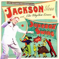 Jackson Sloan And The Rhythm Tones - Jukebox Swing / I Want All That You Got