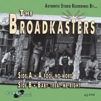 Broadkasters - Fool No More / Baby Treat Me Right