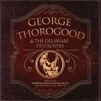 George Thorogood & The Delaware Destroyers - Live At the Boarding House Ksan Broadcast