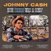 Johnny Cash - Now, There Was A Song