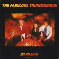 Fabulous Thunderbirds - Stand Back / It Takes A Big Man To Cry