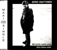 Eero Raittinen - Mä Heitän Kaikki Pois / Noin Hieno Mies