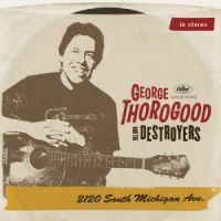 George Thorogood And The Destroyers - 2120 South Michigan Ave. 2LP