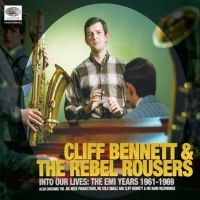 Cliff Bennett & The Rebel Rousers - Into Our Lives (The EMI Years 1961-1969) 4 CD