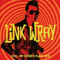 Link Wray - Live... My Father's Place 1979