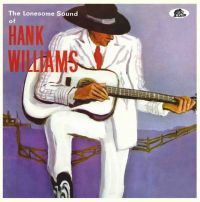 Hank Williams - The Lonesome Sound Of