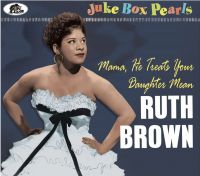 Ruth Brown - Mama, He Treats Your Daughter Mean - Juke Box Pearls