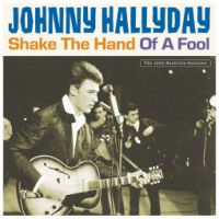 Johnny Hallyday - Shake The Hand Of A Fool 2LP