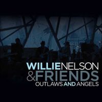 Willie Nelson & Friends - Outlaws And Angels