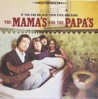 The Mama's And The Papa's - If You Can Believe Your Eyes And Ears