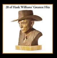 Hank Williams - 20 of Hank Williams' Greatest Hits