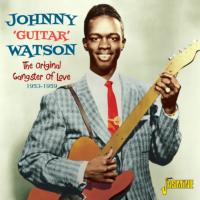 Johnny "Guitar" Watson - The Original Gangster Of Love 1953-1959