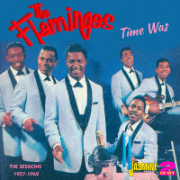 Flamingos - Time Was 2CD - The Sessions 1957 -1962