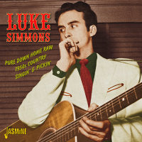 Luke Simmons - Pure Down Home Raw 1950s Country Singin' & Pickin'
