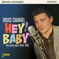 Bruce Channel - Hey Baby ! The Early Years 1959-1962