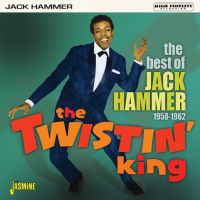 Jack Hammer - Twistin' King - The Best Of Jack Hammer 1958-1962