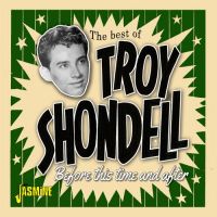Troy Shondell - Before This Time And After - The Best Of