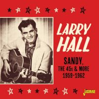 Larry Hall - Sandy, The 45s and More 1959-1962