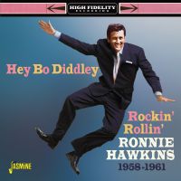 Ronnie Hawkins - Hey Bo Diddley - Rockin' Rollin' Ronnie Hawkins 1958-1961
