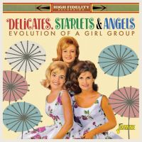 VA: - Delicates, Starlets & Angels - Evolution Of A Girl Group