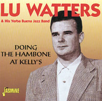 Lu Watters & His Yerba Buena Jazz Band - Doing The Hambone At Kelly\'s