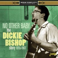 Dickie Bishop - No Other Baby 1955-1961