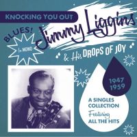 Jimmy Liggins & His Drops Of Joy - Knocking You Out