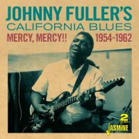 Johnny Fuller - Johnny Fuller's California Blues Mercy, Mercy 1954-1962 2CD