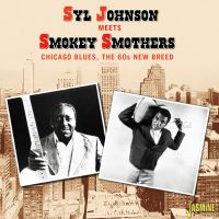 Syl Johnson Meets Smokey Smothers - Chicago Blues, The 60s New Breed
