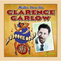Clarence Garlow - In A Boogie Mood 1949-56