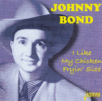 Johnny Bond - I Like My Chicken Fryin' Size