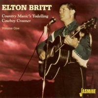 Elton Britt - County Music's Yodelling Cowboy Crooner Vol. 1