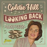 Goldie Hill - Looking Back - The Very Best of - A Singles Collection