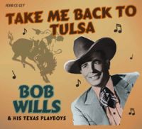 Bob Wills and His Texas Playboys - Take Me Back To Tulsa 4CD