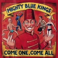 Mighty Blue Kings - Come One, Come All
