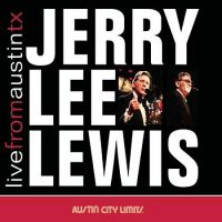Jerry Lee Lewis - Live From Austin TX