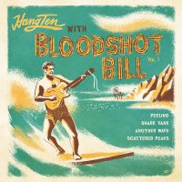 Bloodshot Bill - HangTen with Bloodshot Bill EP