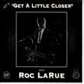 Roc LaRue - Let's Get A Little Closer EP